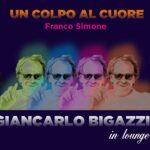 FRANCO SIMONE_UN COLPO AL CUORE_BIGAZZI_LOUNGE